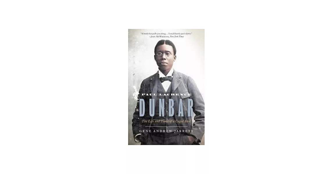 Paul Laurence Dunbar: The Life and Times of a Caged Bird | 拾書所