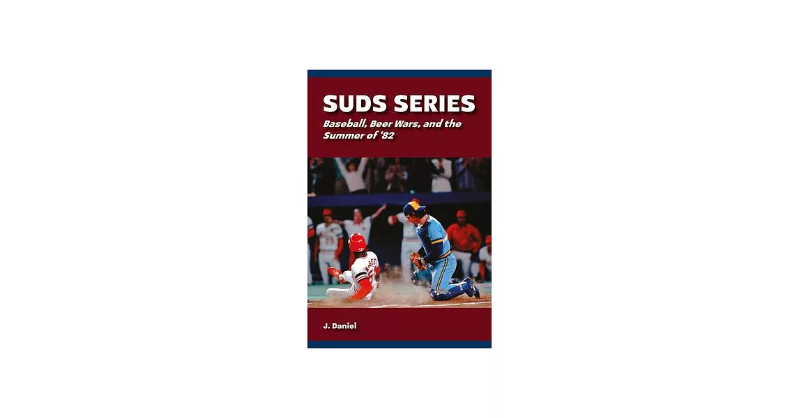 Suds Series: Baseball, Beer Wars, and the Summer of ’82 | 拾書所