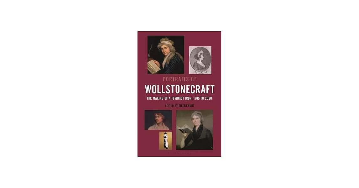 Portraits of Wollstonecraft: The Making of a Feminist Icon, 1785 to 2020 | 拾書所