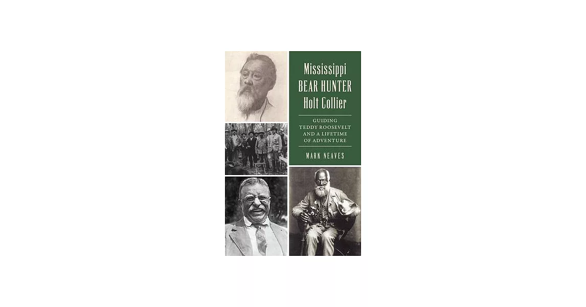 Mississippi Bear Hunter Holt Collier: Guiding Teddy Roosevelt and a Lifetime of Adventure | 拾書所