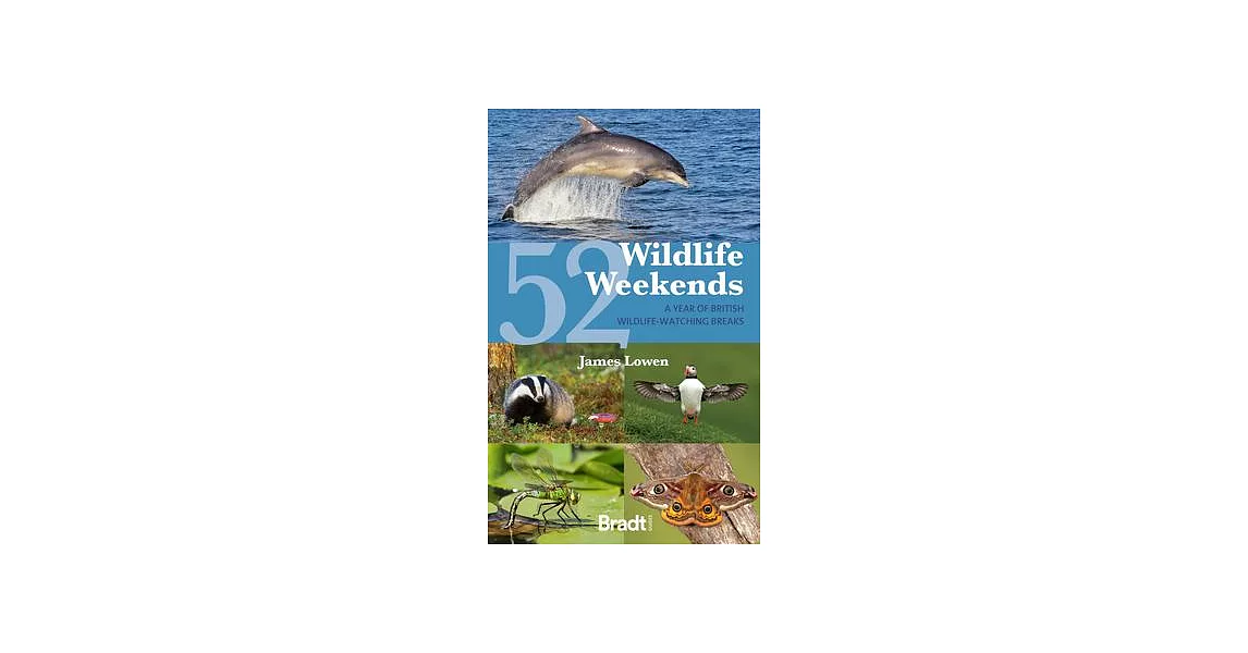 52 Wildlife Weekends: A Year of British Wildlife-Watching Breaks | 拾書所