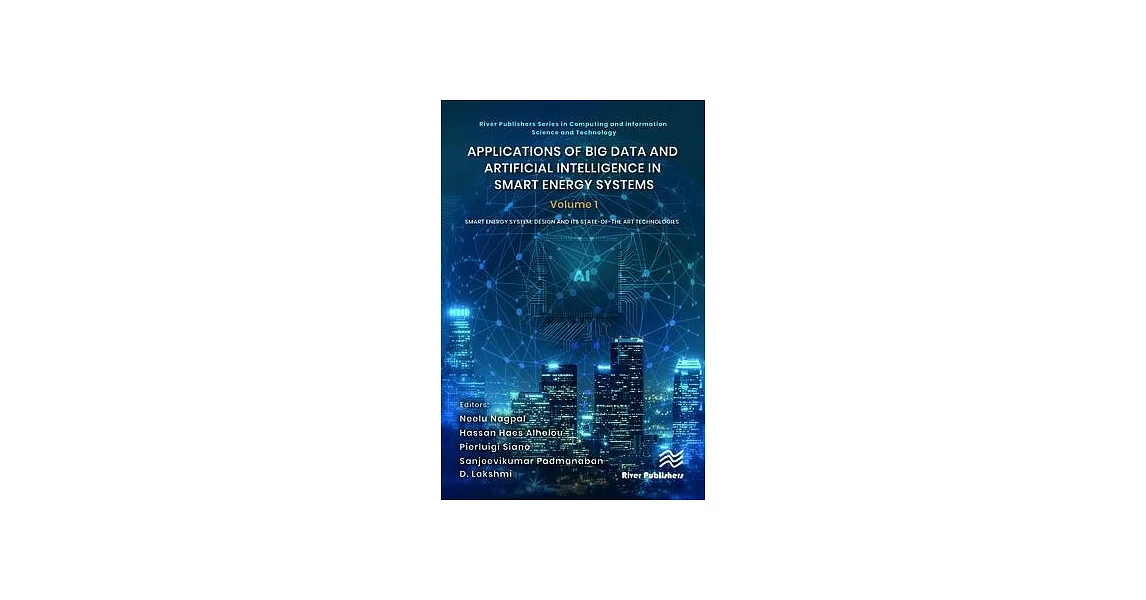 Applications of Big Data and Artificial Intelligence in Smart Energy Systems: Volume 1 Smart Energy System: Design and Its State-Of-The Art Technologi | 拾書所