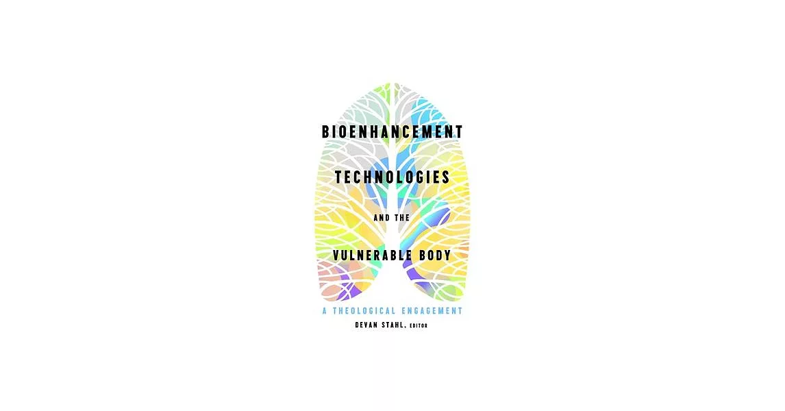 Bioenhancement Technologies and the Vulnerable Body: A Theological Engagement | 拾書所