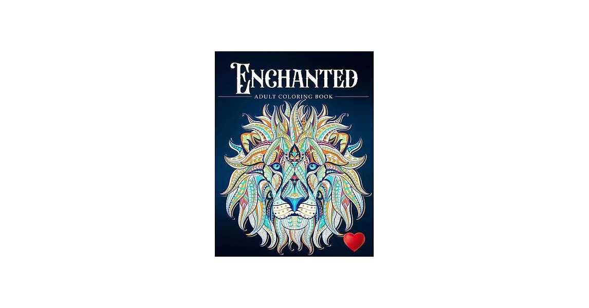 Enchanted: A Coloring Book and a Colorful Journey Into a Whimsical Universe | 拾書所