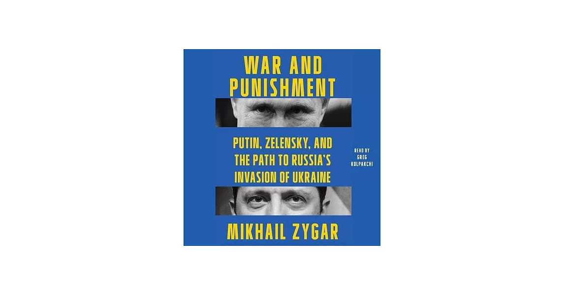 War and Punishment: Putin, Zelensky, and the Path to Russia’s Invasion of Ukraine | 拾書所