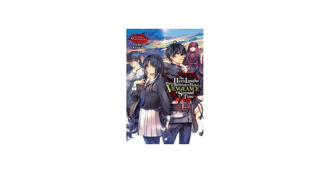 The Hero Laughs While Walking the Path of Vengeance a Second Time, Vol. 6 (Light Novel) | 拾書所