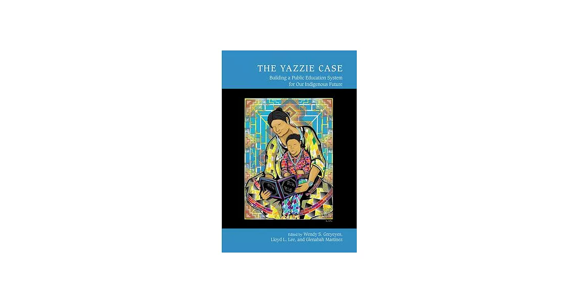 The Yazzie Case: Building a Public Education System for Our Indigenous Future | 拾書所