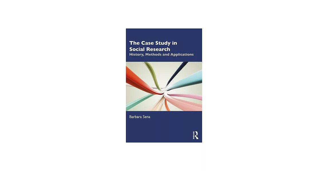 The Case Study in Social Research: History, Methods and Applications | 拾書所