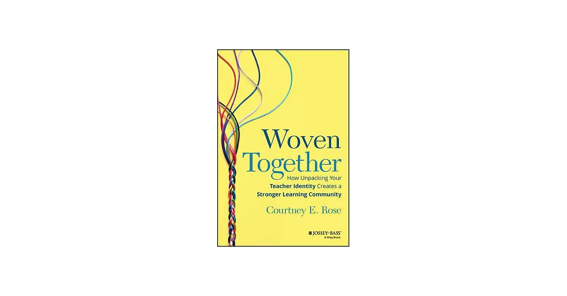 Woven Together: How Unpacking Your Teacher Identity Creates a Stronger Learning Community | 拾書所