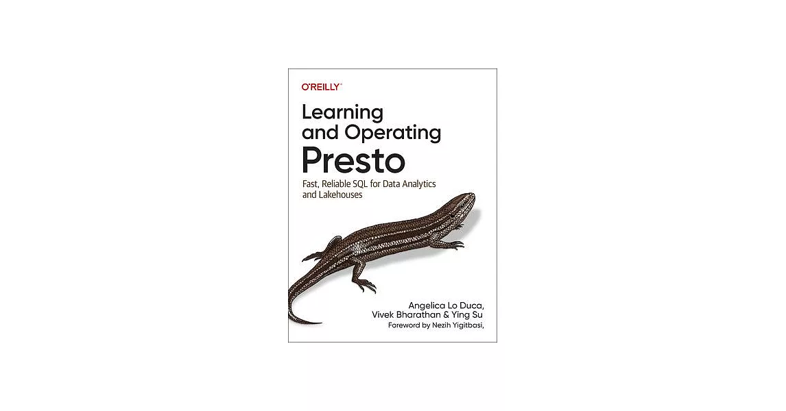 Learning and Operating Presto: Fast, Reliable SQL for Data Analytics and Lakehouses | 拾書所