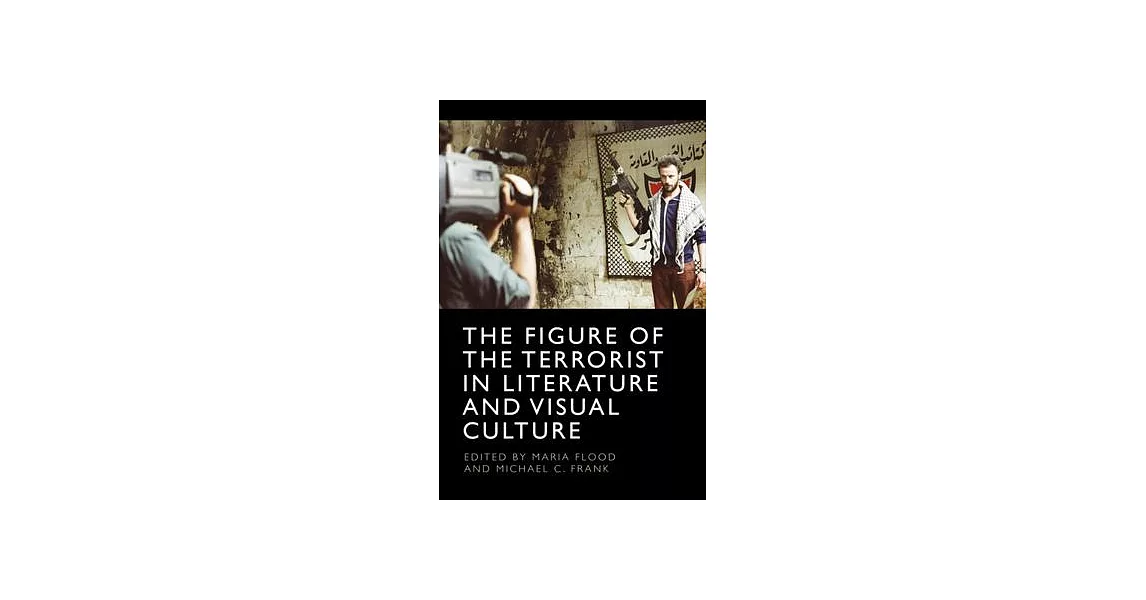 The Figure of the Terrorist in Literature and Visual Culture | 拾書所