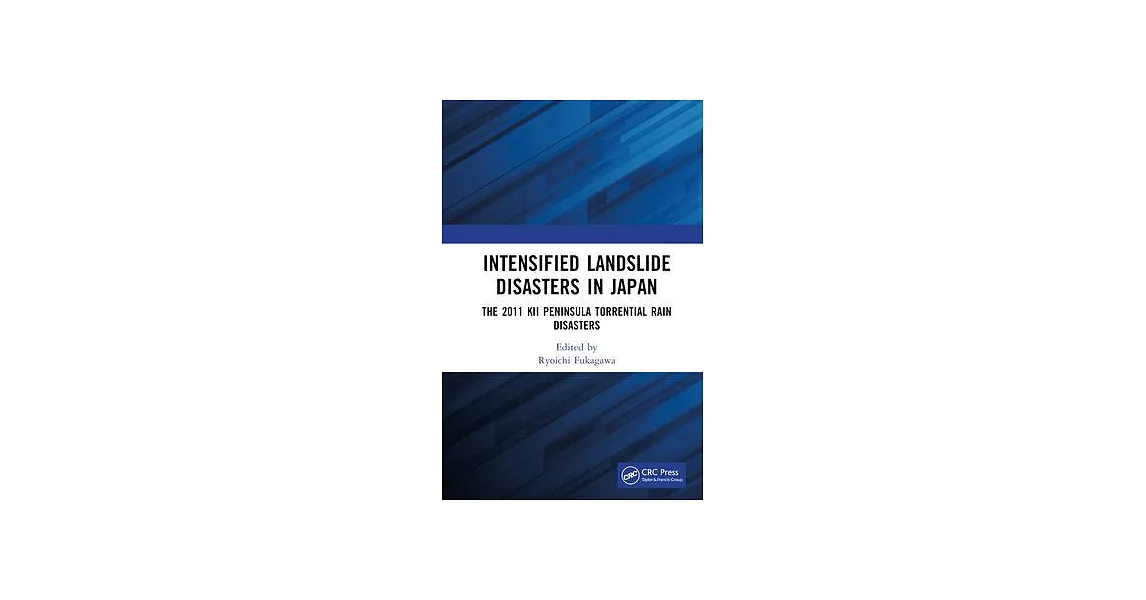 Intensified Landslide Disasters in Japan: The 2011 Kii Peninsula Torrential Rain Disasters | 拾書所