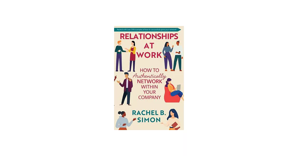 Relationships at Work: How to Authentically Network Within Your Company | 拾書所