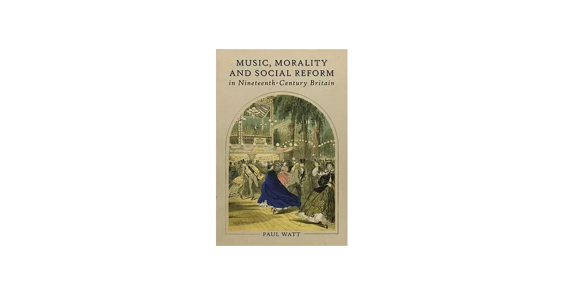 Music, Morality and Social Reform in Nineteenth-Century Britain | 拾書所