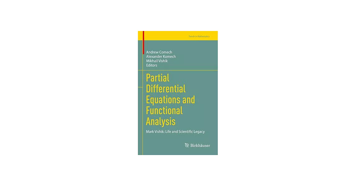 Partial Differential Equations and Functional Analysis: Mark Iosifovich Vishik: Life and Scientific Legacy | 拾書所