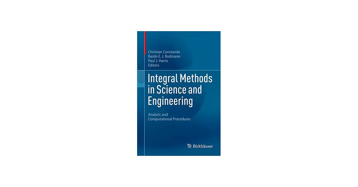 Integral Methods in Science and Engineering: Analytic and Computational Procedures | 拾書所