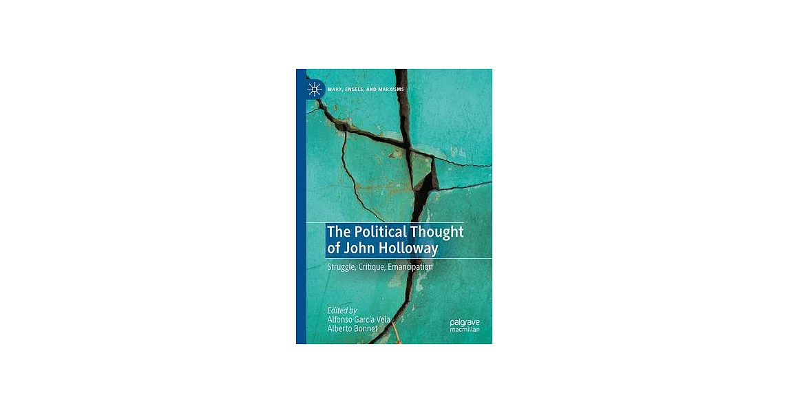 The Political Thought of John Holloway: Struggle, Critique, Emancipation | 拾書所