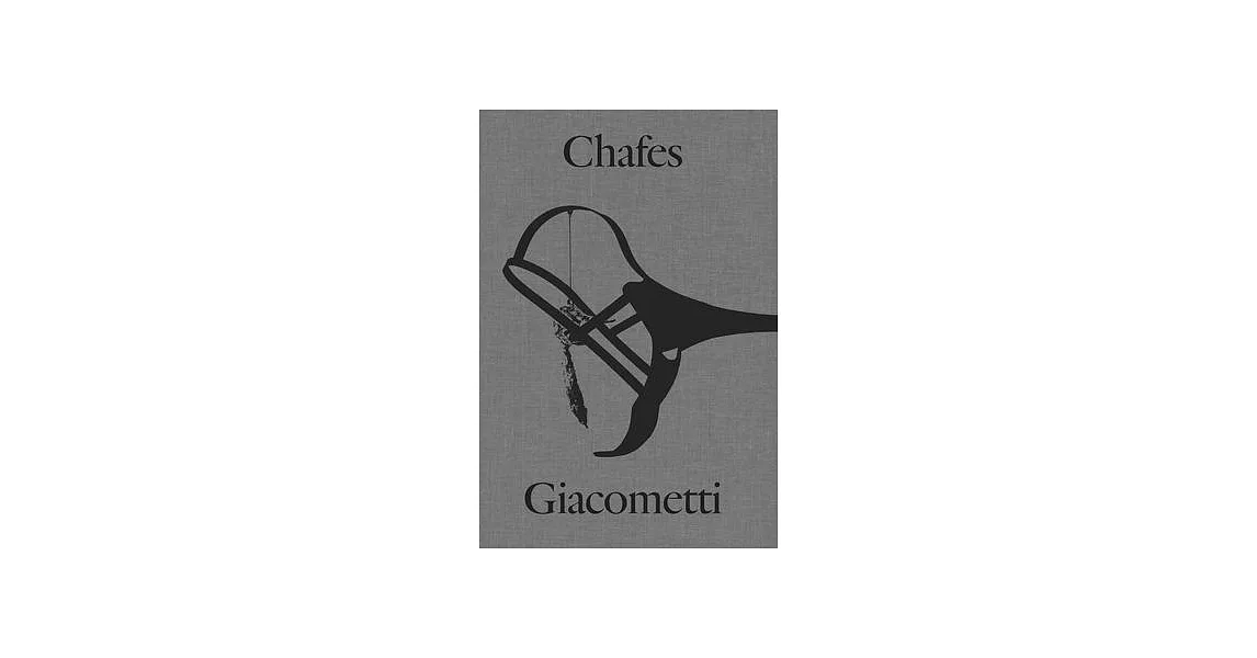 Rui Chafes and Alberto Giacometti: Gris, Vide, Cris | 拾書所