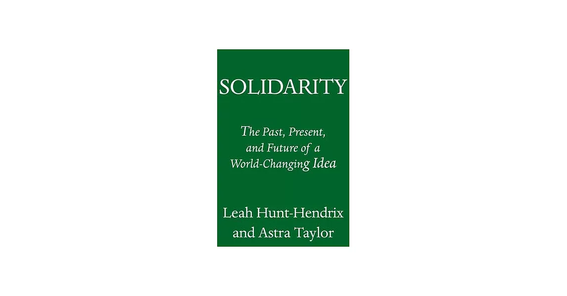 Solidarity: The Past, Present, and Future of a World-Changing Idea | 拾書所