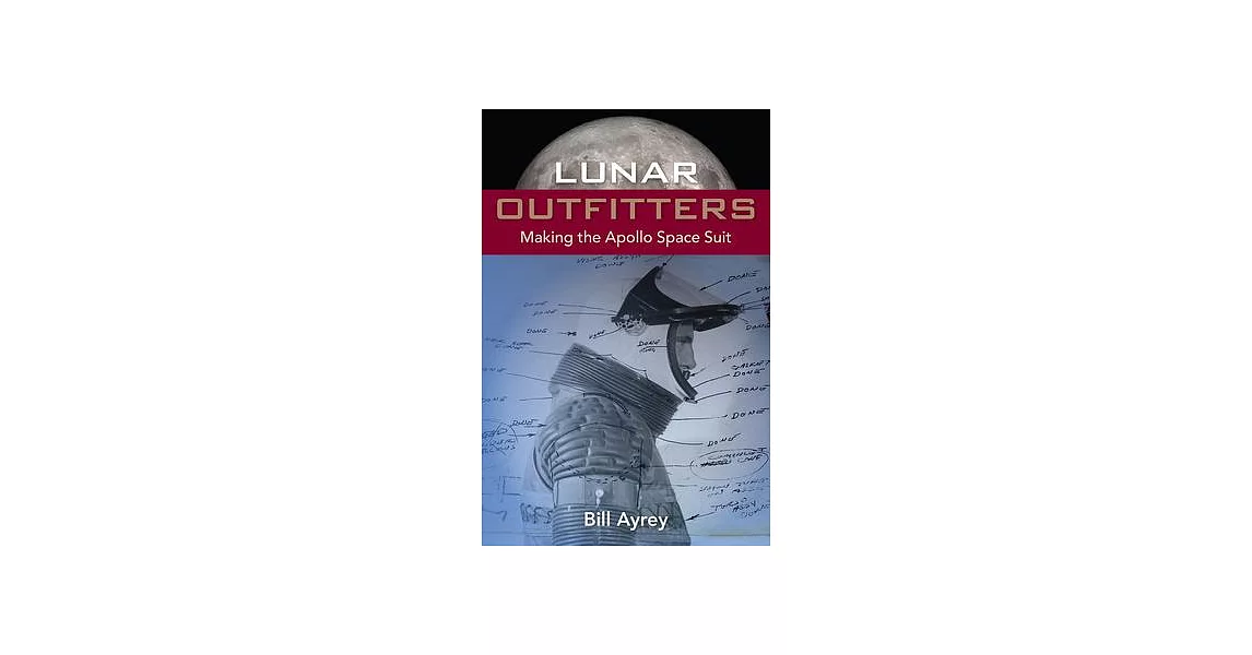 Lunar Outfitters: Making the Apollo Space Suit | 拾書所