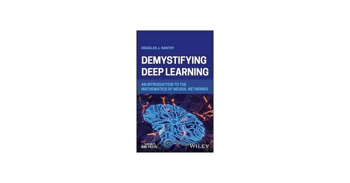 Demystifying Deep Learning: An Introduction to the Mathematics of Neural Networks | 拾書所