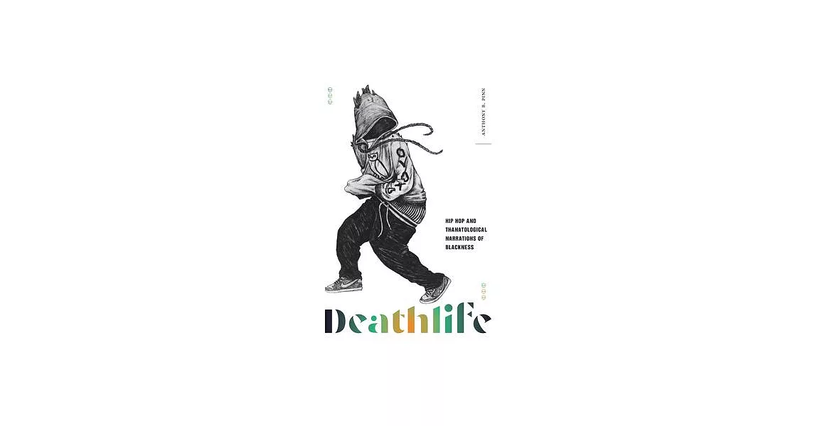 Deathlife: Hip Hop and Thanatological Narrations of Blackness | 拾書所