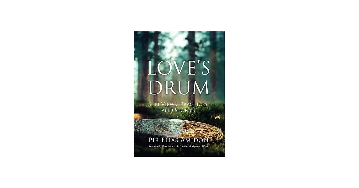 Love’s Drum: Sufi Views, Practices, and Stories | 拾書所