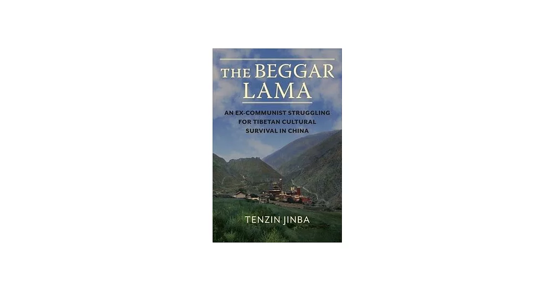 The Beggar Lama: An Ex-Communist Struggling for Tibetan Cultural Survival in China | 拾書所