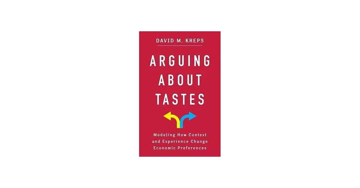 Arguing about Tastes: Modeling How Context and Experience Change Economic Preferences | 拾書所