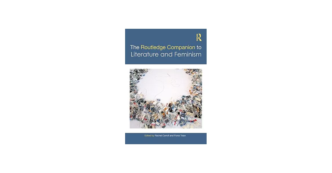 The Routledge Companion to Literature and Feminism | 拾書所