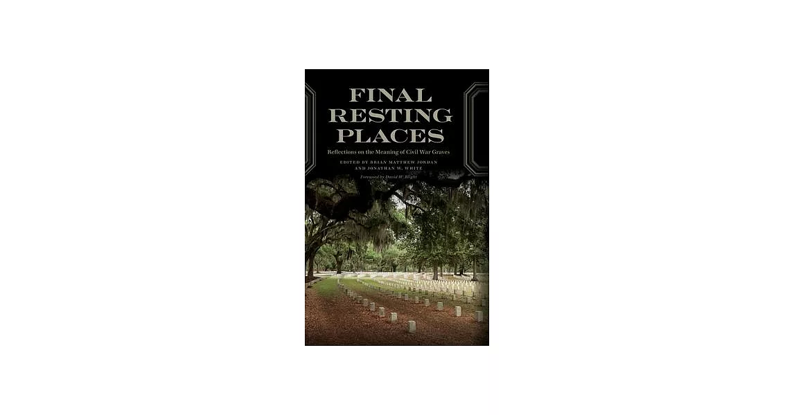 Final Resting Places: Reflections on the Meaning of Civil War Graves | 拾書所