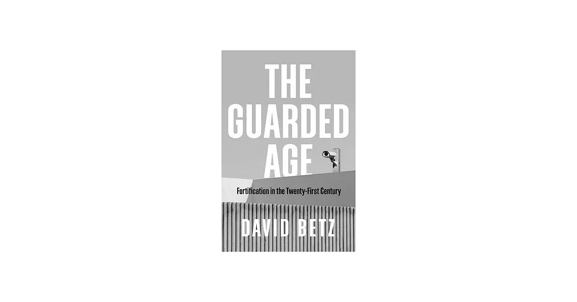 The Guarded Age: Fortification in the Twenty-First Century | 拾書所