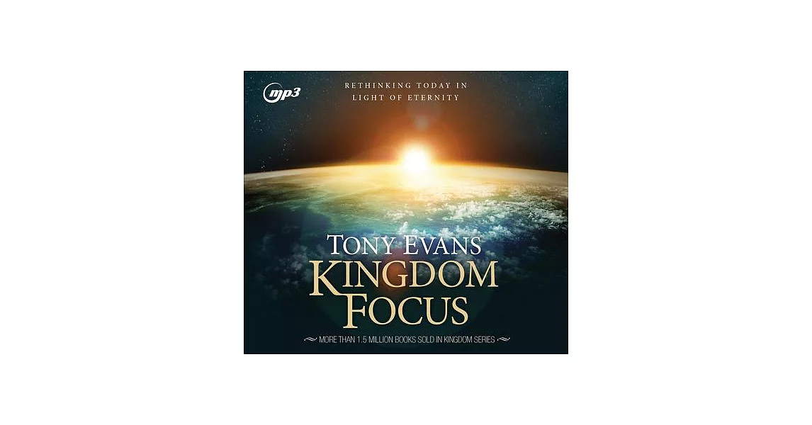 Kingdom Focus: Rethinking Today in Light of Eternity | 拾書所