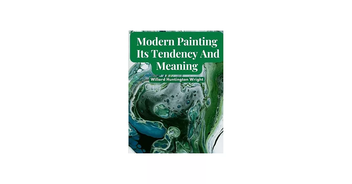 Modern Painting: Its Tendency And Meaning | 拾書所