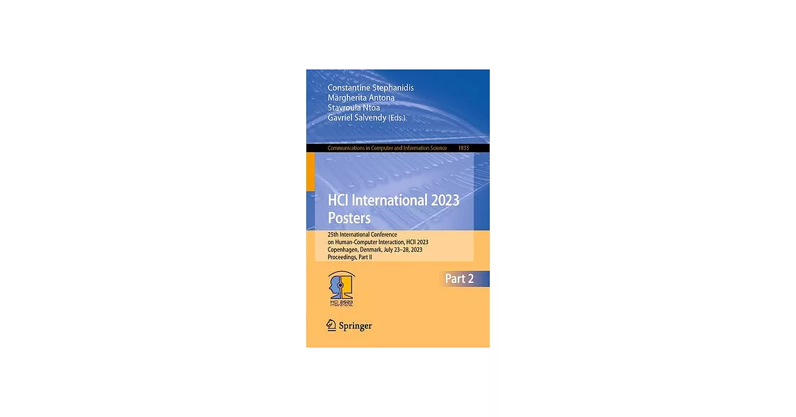 Hci International 2023 Posters: 25th International Conference on Human-Computer Interaction, Hcii 2023, Copenhagen, Denmark, July 23-28, 2023, Proceed | 拾書所