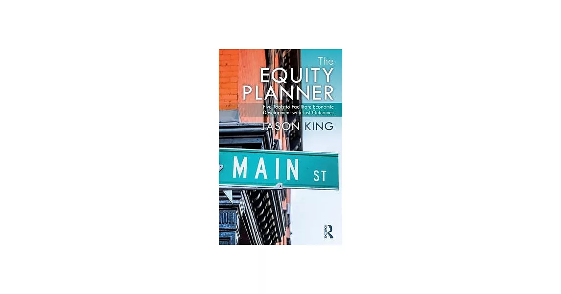 The Equity Planner: Five Tools to Facilitate Economic Development with Just Outcomes | 拾書所