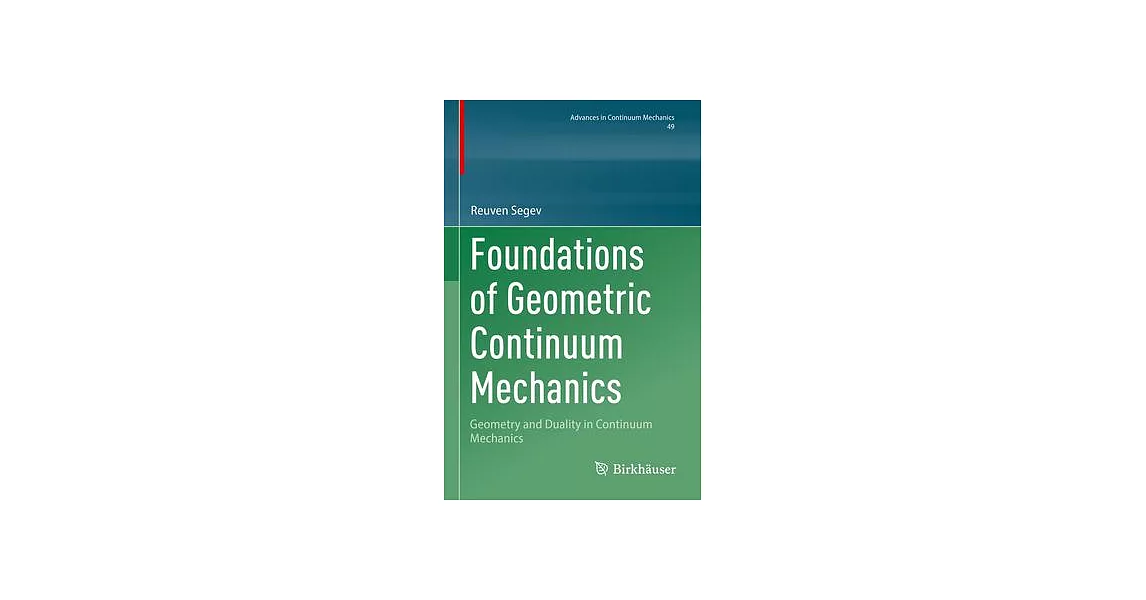 Foundations of Geometric Continuum Mechanics: Geometry and Duality in Continuum Mechanics | 拾書所