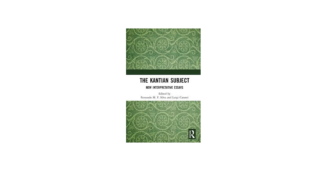 The Kantian Subject: New Interpretative Essays | 拾書所