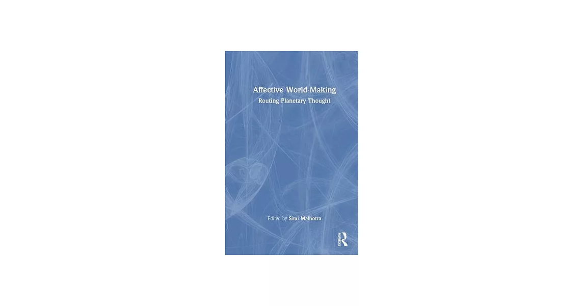 Affective World-Making: Routing Planetary Thought | 拾書所