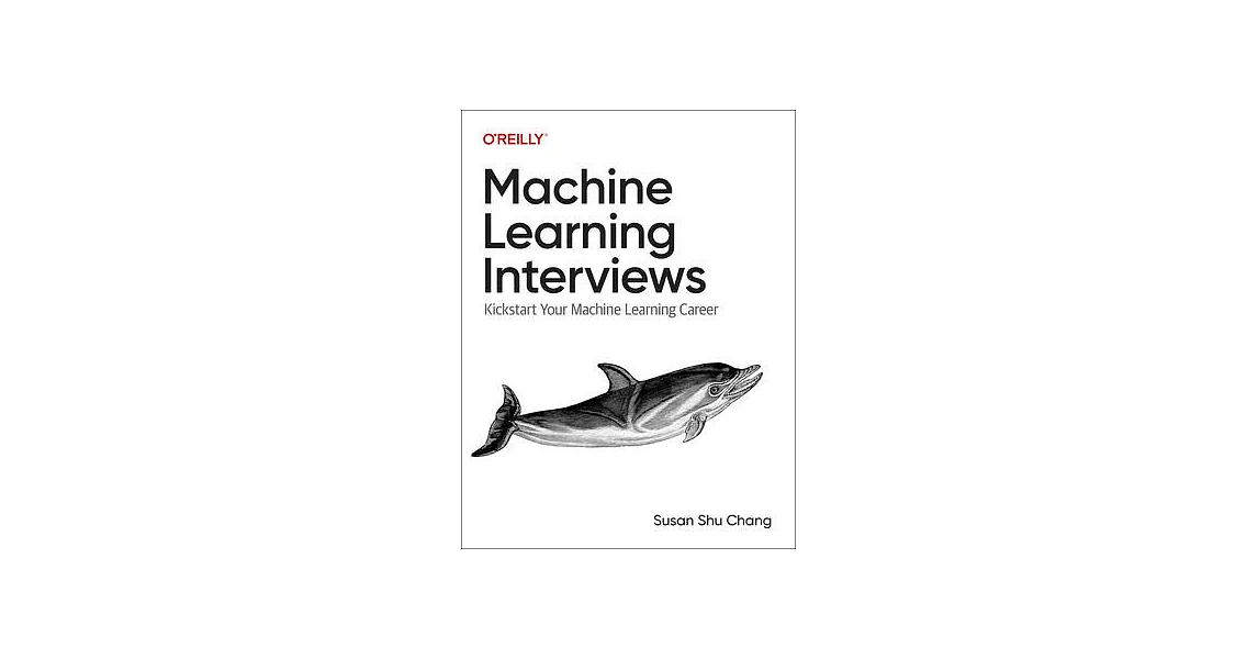 Machine Learning Interviews: Kickstart Your Machine Learning Career | 拾書所