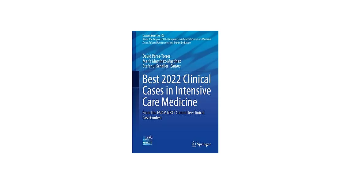 Best 2022 Clinical Cases in Intensive Care Medicine: From the Esicm Next Committee Clinical Case Contest | 拾書所