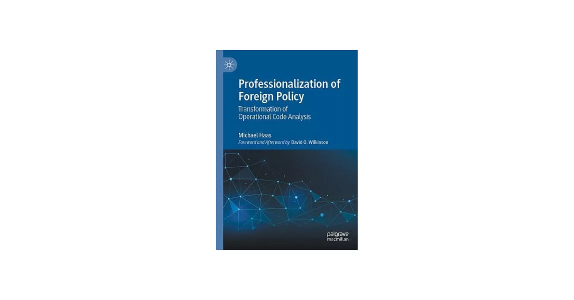 Professionalization of Foreign Policy: Transformation of Operational Code Analysis | 拾書所