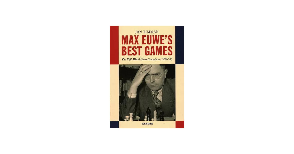 Max Euwe’s Best Games: The Fifth World Chess Champion (1935-’37) | 拾書所