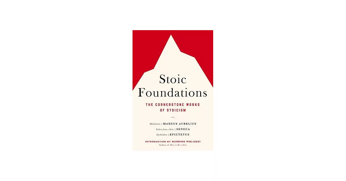 Stoic Foundations: The Cornerstone Works of Stoicism | 拾書所