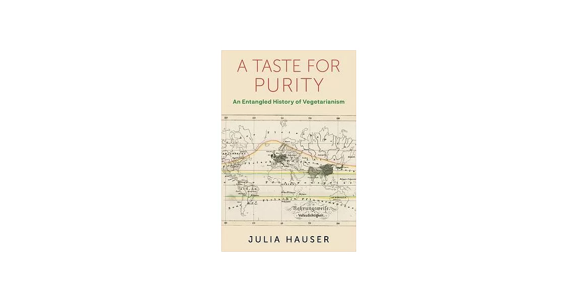 A Taste for Purity: An Entangled History of Vegetarianism | 拾書所