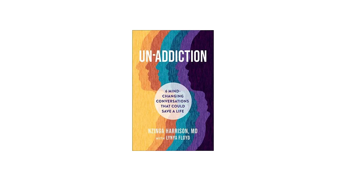 Un-Addiction: 6 Mind-Changing Conversations That Could Save a Life | 拾書所