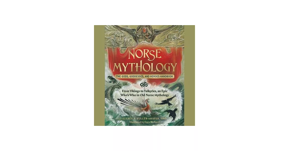 Norse Mythology: The Gods, Goddesses, and Heroes Handbook: From Vikings to Valkyries, an Epic Who’s Who in Old Norse Mythology | 拾書所