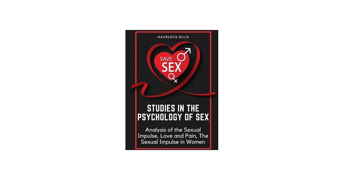 Studies in the Psychology of Sex: Analysis of the Sexual Impulse, Love and Pain, The Sexual Impulse in Women | 拾書所