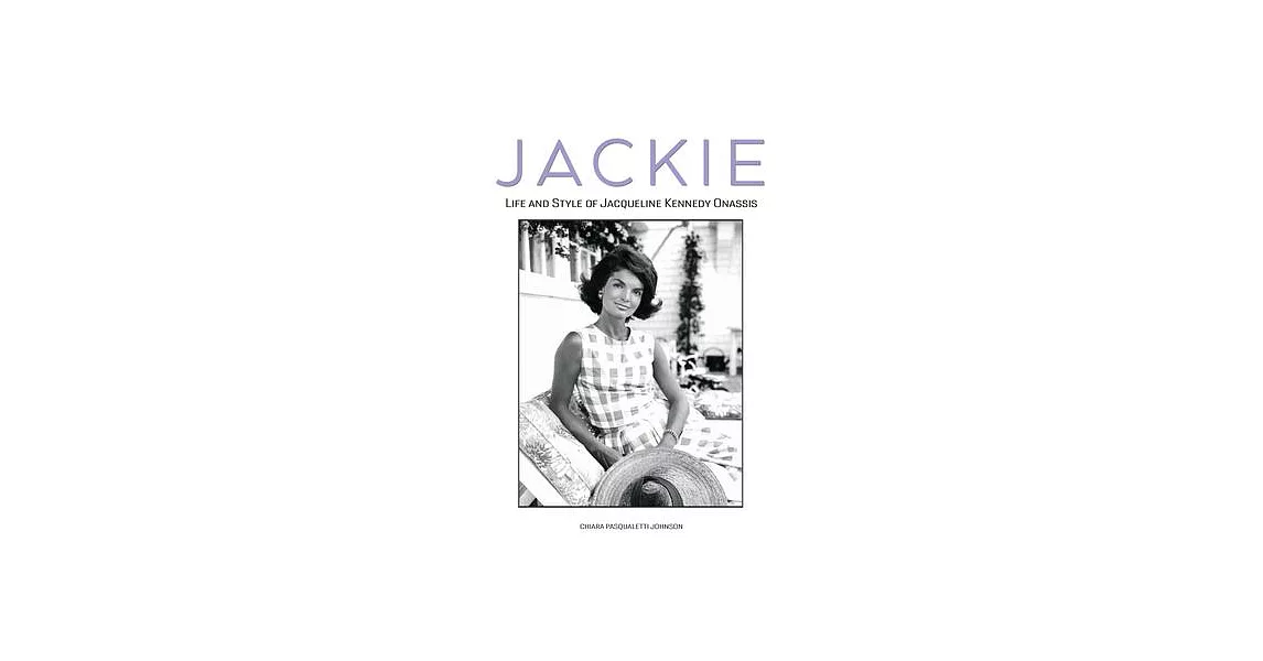 Jackie: The Life and Style of Jacqueline Kennedy Onassis | 拾書所