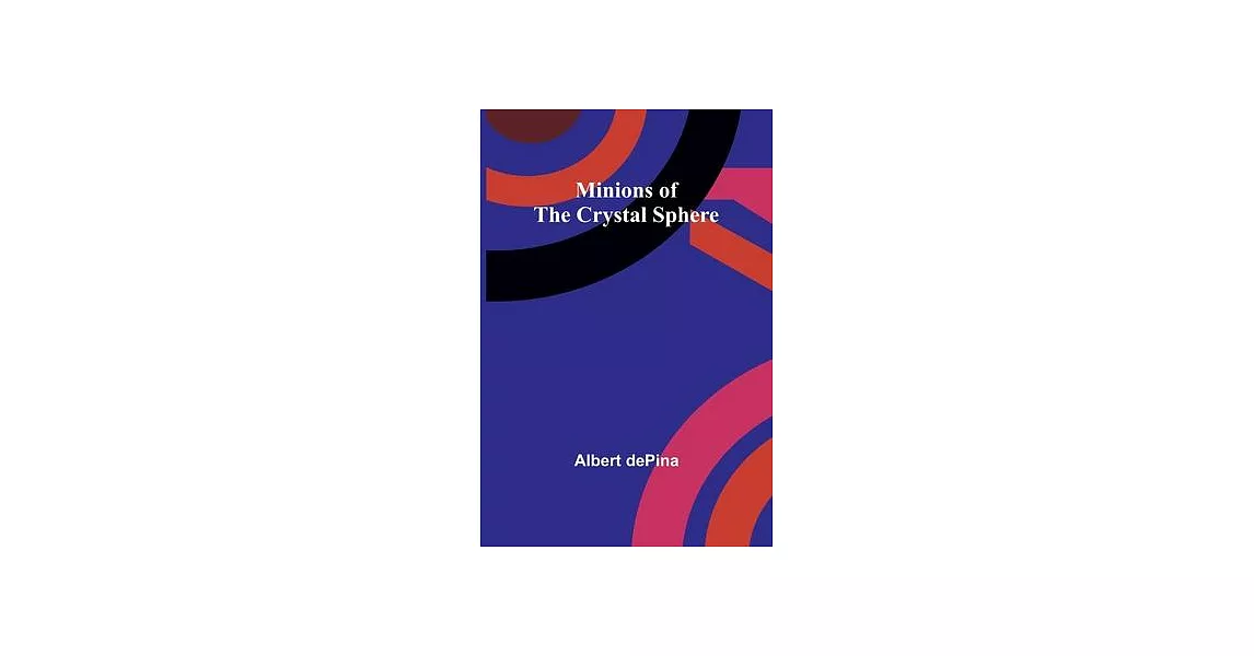 Minions of the Crystal Sphere | 拾書所
